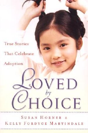 Loved by Choice: True Stories That Celebrate Adoption image number 0