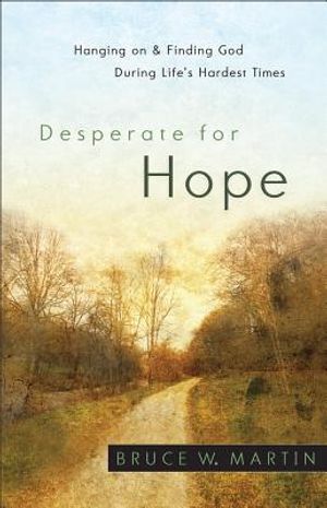 Desperate for Hope: Hanging on and Finding God During Life's Hardest Times image number 0