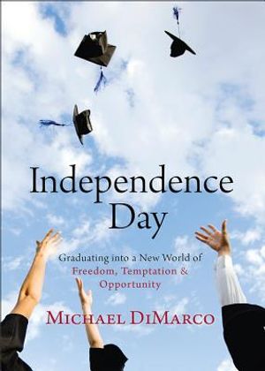 Independence Day: Graduating Into a New World of Freedom, Temptation, and Opportunity image number 0