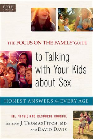 The Focus on the Family Guide to Talking with Your Kids about Sex: Honest Answers for Every Age image number 0