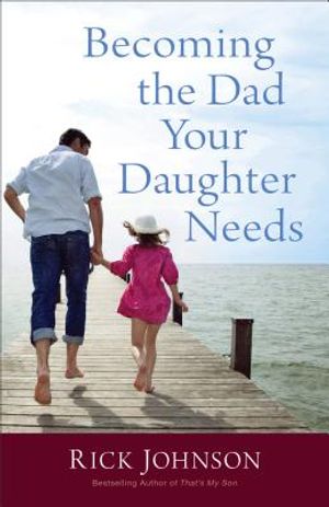 Becoming the Dad Your Daughter Needs image number 0