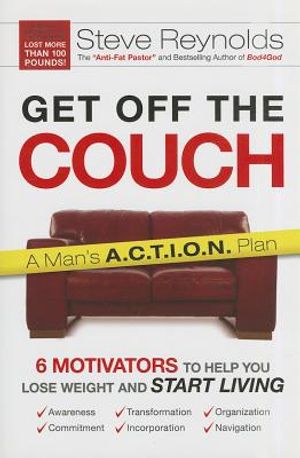 Get Off the Couch: A Man's A.C.T.I.O.N. Plan: 6 Motivators to Help You Lose Weight and Start Living image number 0
