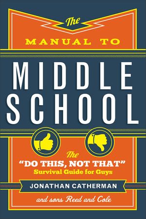 The Manual to Middle School: The Do This, Not That Survival Guide for Guys image number 0