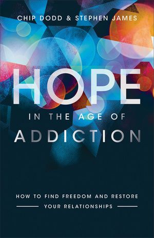 Hope in the Age of Addiction: How to Find Freedom and Restore Your Relationships image number 0