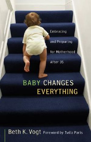 Baby Changes Everything: Embracing and Preparing for Motherhood After 35 image number 0