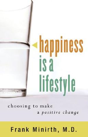 Happiness as a Lifestyle: Choosing to Make Positive Change image number 0