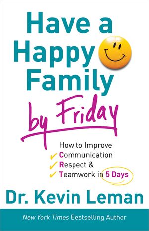 Have a Happy Family by Friday: How to Improve Communication, Respect & Teamwork in 5 Days image number 0