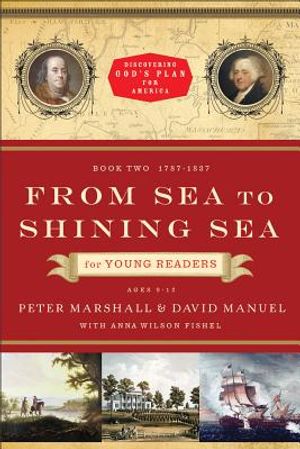 From Sea to Shining Sea for Young Readers: 1787-1837 image number 0