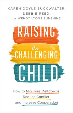 Raising the Challenging Child: How to Minimize Meltdowns, Reduce Conflict, and Increase Cooperation image number 0