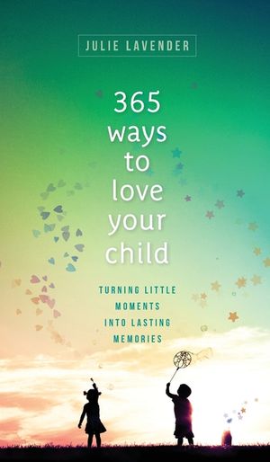 365 Ways to Love Your Child image number 0
