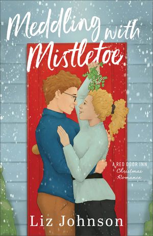 Meddling with Mistletoe: A Red Door Inn Christmas Romance image number 0