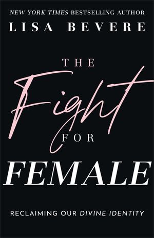 Fight for Female: Reclaiming Our Divine Identity image number 0