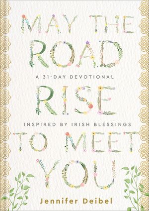 May the Road Rise to Meet You: A 31-Day Devotional Inspired by Irish Blessings image number 0