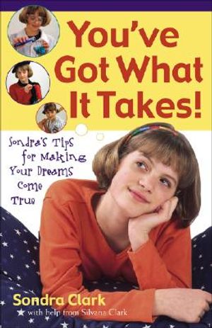 You've Got What It Takes!: Sandra's Tips for Making Your Dreams Come True image number 0
