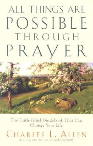 All Things Are Possible Through Prayer: The Faith-Filled Guidebook That Can Change Your Life image number 0
