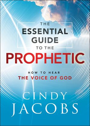 The Essential Guide to the Prophetic: How to Hear the Voice of God image number 0