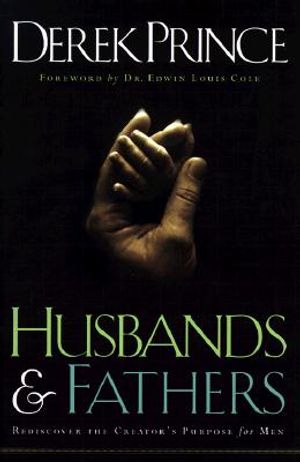 Husbands and Fathers: Rediscover the Creator's Purpose for Men image number 0