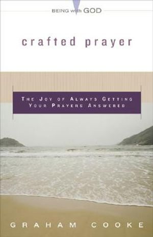 Crafted Prayer: The Joy of Always Getting Your Prayers Answered image number 0
