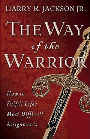 The Way of the Warrior: How to Fulfill Life's Most Difficult Assignments image number 0