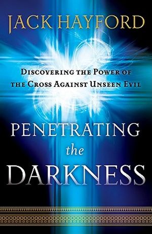 Penetrating the Darkness: Keys to Ignite Faith, Boldness and Breakthrough image number 0