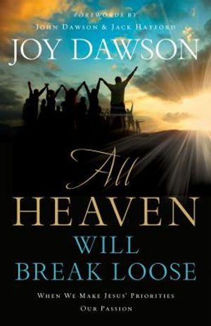All Heaven Will Break Loose: When We Make the Priorities of Jesus Our Pursuit image number 0