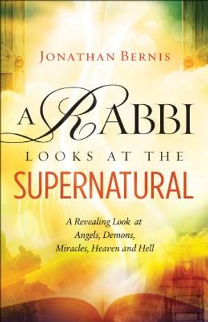 A Rabbi Looks at the Supernatural: A Revealing Look at Angels, Demons, Miracles, Heaven and Hell image number 0