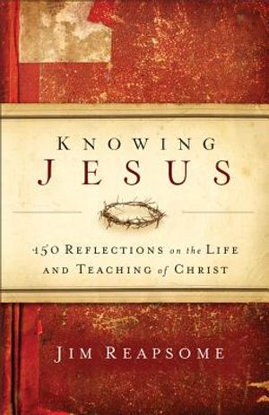 Knowing Jesus: 150 Reflections on the Life and Teaching of Christ image number 0