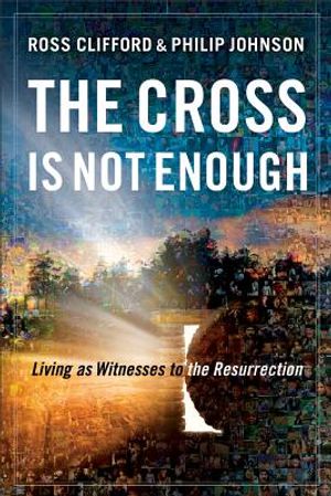 The Cross Is Not Enough: Living as Witnesses to the Resurrection image number 0