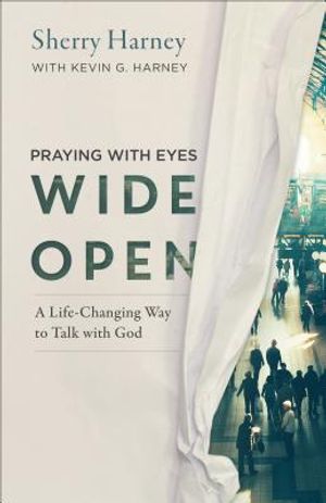 Praying with Eyes Wide Open: A Life-Changing Way to Talk with God image number 0