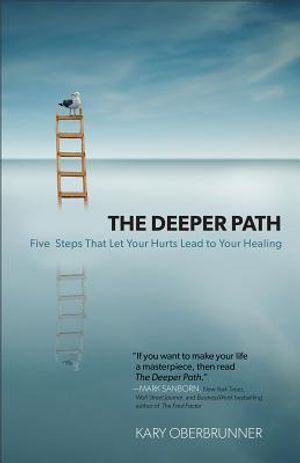 The Deeper Path: Five Steps That Let Your Hurts Lead to Your Healing image number 0