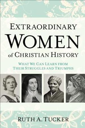 Extraordinary Women of Christian History: What We Can Learn from Their Struggles and Triumphs image number 0