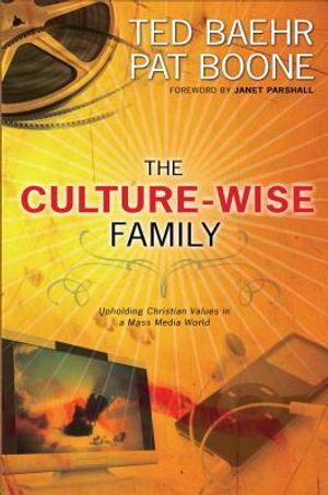 The Culture-Wise Family: Upholding Christian Values in a Mass Media World image number 0