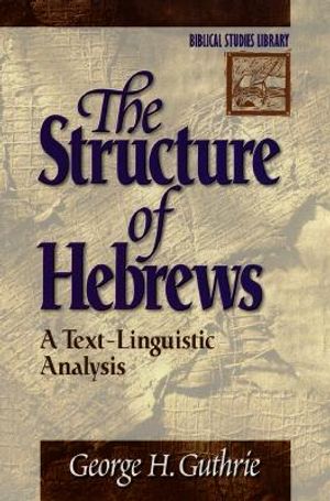 The Structure of Hebrews: A Text-Linguistic Analysis image number 0