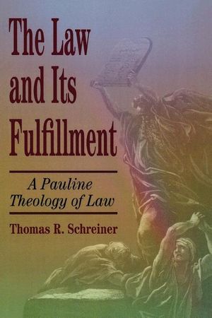 The Law and Its Fulfillment: A Pauline Theology of Law image number 0