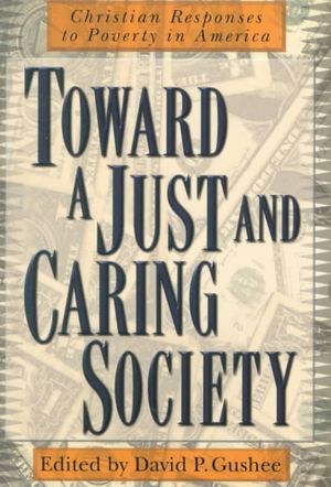 Toward a Just and Caring Society: Christian Responses to Poverty in America image number 0