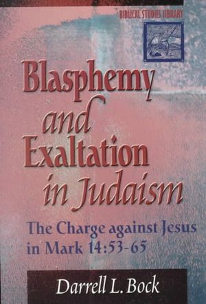 Blasphemy and Exaltation in Judaism: The Charge Against Jesus in Mark 14:53-"65 image number 0