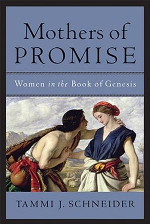 Mothers of Promise: Women in the Book of Genesis image number 0