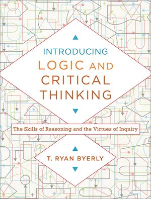 Introducing Logic and Critical Thinking: The Skills of Reasoning and the Virtues of Inquiry image number 0
