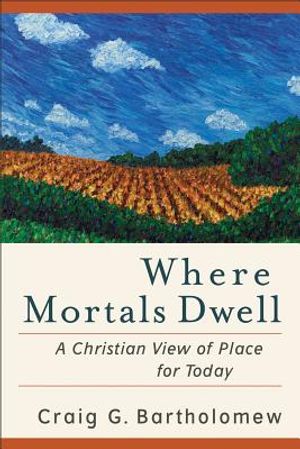 Where Mortals Dwell: A Christian View of Place for Today image number 0
