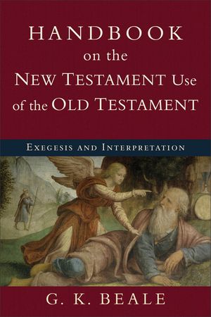 Handbook on the New Testament Use of the Old Testament: Exegesis and Interpretation image number 0