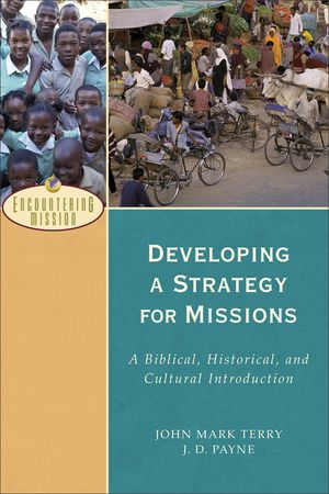 Developing a Strategy for Missions: A Biblical, Historical, and Cultural Introduction image number 0