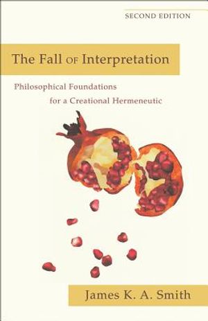 The Fall of Interpretation: Philosophical Foundations for a Creational Hermeneutic image number 0