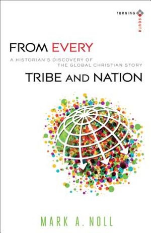 From Every Tribe and Nation: A Historian's Discovery of the Global Christian Story image number 0