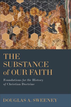 The Substance of Our Faith: Foundations for the History of Christian Doctrine image number 0
