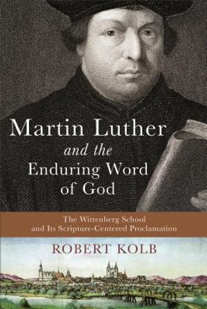 Martin Luther and the Enduring Word of God: The Wittenberg School and Its Scripture-Centered Proclamation image number 0