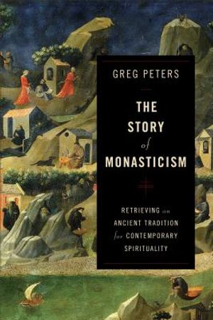 The Story of Monasticism: Retrieving an Ancient Tradition for Contemporary Spirituality image number 0
