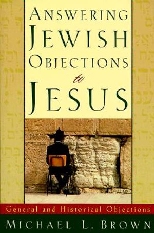 Answering Jewish Objections to Jesus: General and Historical Objections image number 0