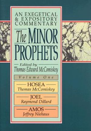 Minor Prophets, V. 1: An Exegetical and Expository Commentary (Hosea, Joel, and Amos) image number 0