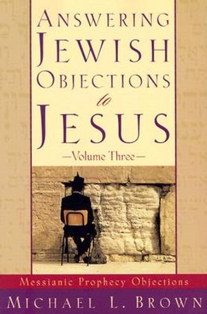 Answering Jewish Objections to Jesus: Messianic Prophecy Objections image number 0