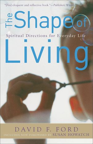 The Shape of Living: Spiritual Directions for Everyday Life image number 0